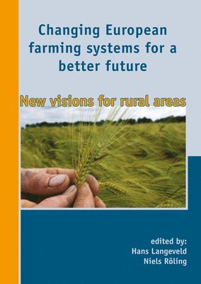Hans Langeveld, Niels Röling - Changing European farming systems for a better future, Inbunden