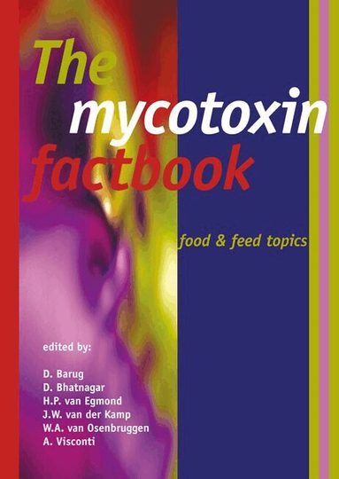 D. Barug, D. Bhatnagar, H.P. van Egmond, J.W. van der Kamp, W.A. van Osenbruggen, A. Visconti - mycotoxin factbook, Inbunden