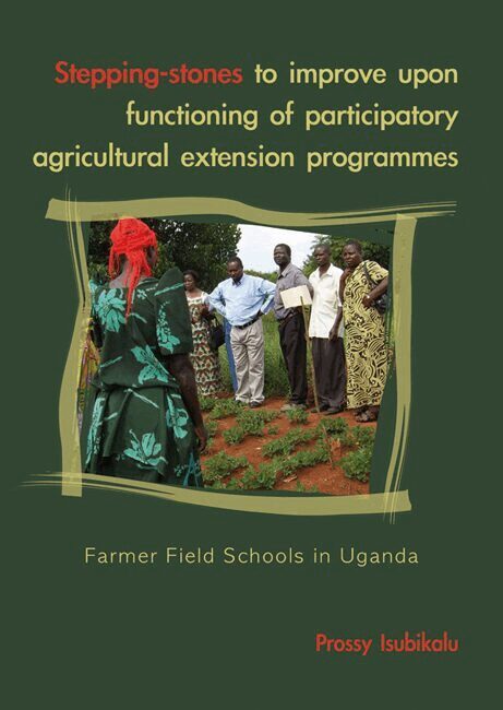 Prossy Isubikalu - Stepping-stones to improve upon functioning of participatory agricultural extension programs, Häftad