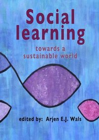 bokomslag Social Learning Towards a Sustainable World: Principles, Perspectives, and PRAXIS