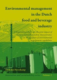 bokomslag Environmental Management in the Dutch Food and Beverage Industry: A Longitudinal Study Into the Joint Impact of Business Network and Firm Characterist