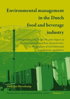 bokomslag Environmental Management in the Dutch Food and Beverage Industry: A Longitudinal Study Into the Joint Impact of Business Network and Firm Characterist
