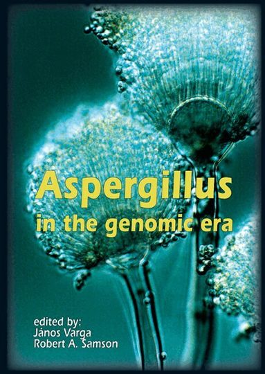 János Varga, Robert A. Samson - Aspergillus in the genomic era, Inbunden