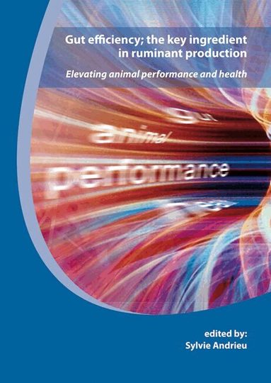 Sylvie Andrieu, David Wilde - Gut efficiency; the key ingredient in ruminant production, Häftad