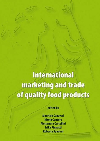 Alessandra Castellini, Erika Pignatti, Roberta Spadoni, Maurizio Canavari, Nicola Cantore - International marketing and trade of quality food products, Inbunden