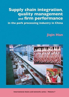 Supply chain integration, quality management and firm performance of pork processing industry in China