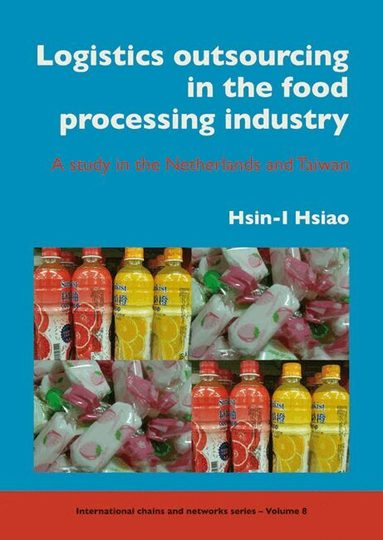 Hsin-I Hsiao - Logistics outsourcing in the food processing industry, Häftad