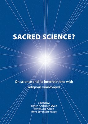 Sacred Science?: On Science and Its Interrelations with Religious Worldviews