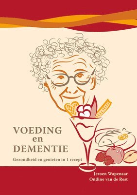 Jeroen Wapenaar, Ondine van de Rest, Ondine Van de Rest, Ondine van de Rest - Voeding en dementie: gezondheid en genieten in 1 recept, Häftad