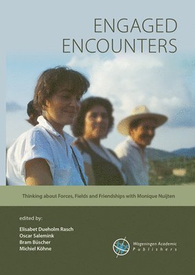 bokomslag Engaged Encounters: Thinking about Forces, Fields and Friendships with Monique Nuijten