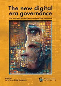 bokomslag The New Digital Era Governance: How New Digital Technologies Are Shaping Public Governance