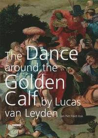 bokomslag 'The Dance around the Golden Calf' by Lucas van Leyden