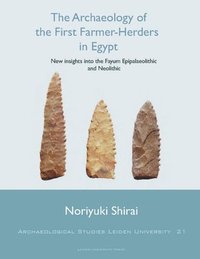 bokomslag The Archaeology of the First Farmer-Herders in Egypt