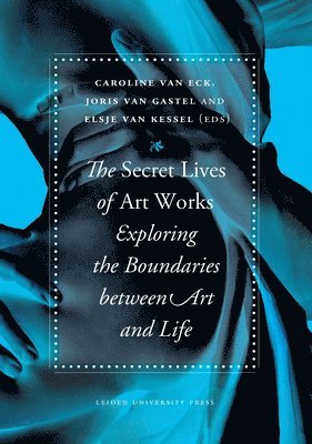 Caroline van Eck, Elsje van Kessel, Joris van Gastel, Caroline Van Eck, Elsje Van Kessel - The Secret Lives of Artworks, Häftad