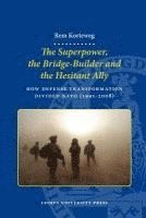 A. R. Korteweg, A R Korteweg - The Superpower, the Bridge-Builder and the Hesitant Ally. How Defense Transformation Divided NATO (1991-2008), Häftad