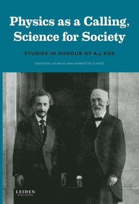 Arne Maas, Henriëtte Schatz - Physics as a Calling, Science for Society: Studies in Honour of A. J. Kox, Häftad