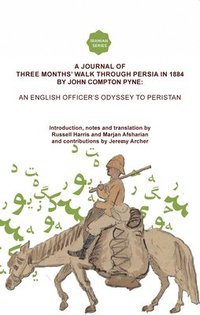 bokomslag Journal of Three Months' Walk in Persia in 1884 by Captain John Compton Pyne
