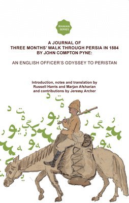 A Journal of Three Months Walk in Persia in 1884 by Captain John Compton Pyne 1