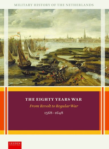 Olaf van Nimwegen, Ronald Prud’homme van Reine, Louis Sicking, Petra Groen - Eighty Years War, Inbunden