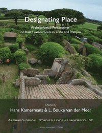 bokomslag Designating Place: Archaeological Perspectives on Built Environments in Ostia and Pompeii