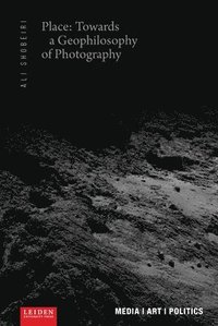 bokomslag Place: Towards a Geophilosophy of Photography