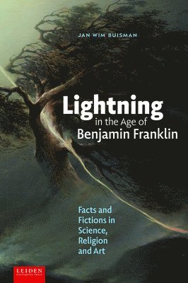 Jan Wim Buisman - Lightning in the Age of Benjamin Franklin, Inbunden