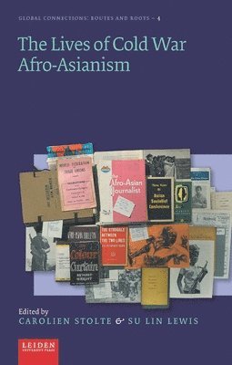 Carolien Stolte, Su Lin Lewis - Lives of Cold War Afro-Asianism, Inbunden