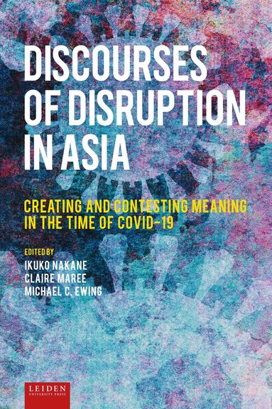 Nakane Ikuko, Claire Maree, Michael Ewing - Discourses of Disruption in Asia, Inbunden