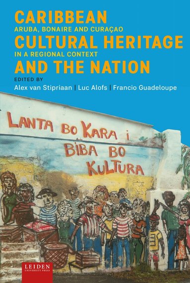 Alex van Stipriaan, Luc Alofs, Francio Guadeloupe - Caribbean Cultural Heritage and the Nation, Häftad