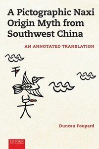 bokomslag A Pictographic Naxi Origin Myth from Southwest China