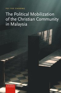 bokomslag The Political Mobilization of the Christian Community in Malaysia