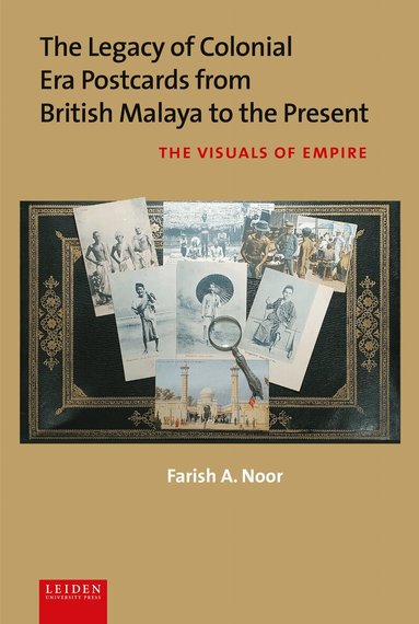 Farish A. Noor - Legacy of Colonial Era Postcards from British Malaya to the Present, Inbunden