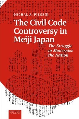 bokomslag The Civil Code Controversy in Meiji Japan