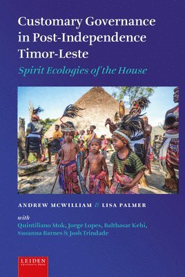 Andrew McWilliam, Lisa Palmer, Andrew Mcwilliam - Customary Governance in Post-Independence Timor-Leste, Inbunden