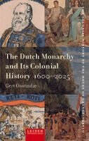 Gert Oostindie - Dutch Monarchy and Its Colonial History, 1600-2025, Häftad