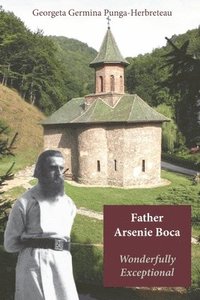bokomslag Father Arsenie Boca, wonderfully exceptional