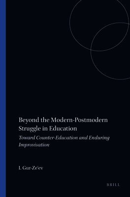 Ilan Gur-Ze'ev - Beyond the Modern-Postmodern Struggle in Education, Häftad