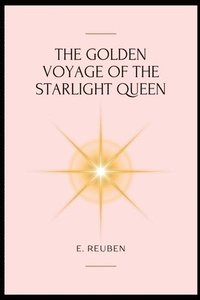 bokomslag The Golden Voyage of the Starlight Queen