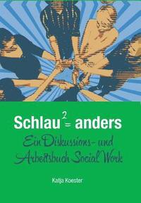 bokomslag Schlau Quadrat = anders: Ein Diskussions- und Arbeitsbuch Social Work