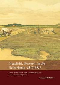 bokomslag Megalithic Research in the Netherlands, 1547-1911