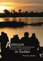 Kuel M Jok - Animism of the Nilotics and Discourses of Islamic Fundamentalism in Sudan, Häftad. Tillgänglighet: Lägg i varukorg