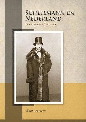 Schliemann en Nederland. Een leven vol verhalen 1