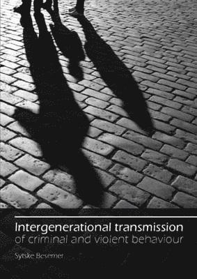 Intergenerational transmission of criminal and violent behaviour 1