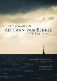 bokomslag The Voyages of Adriaan van Berkel to Guiana