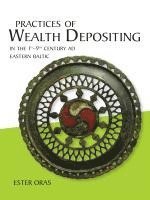 bokomslag Practices of Wealth Depositing in the 1st-9th Century AD Eastern Baltic