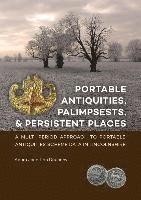 bokomslag Portable Antiquities, Palimpsests, and Persistent Places