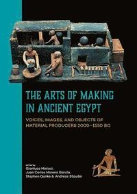 bokomslag The Arts of Making in Ancient Egypt