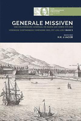 Generale Missiven van Gouverneurs-Generaal en Raden aan Heren XVII der Verenigde Oostindische Compagnie Deel xiv: 1761-1767Band 1 1