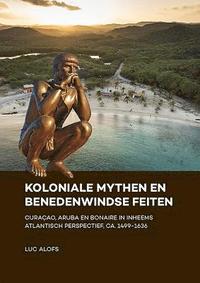 bokomslag Koloniale mythen en Benedenwindse feiten