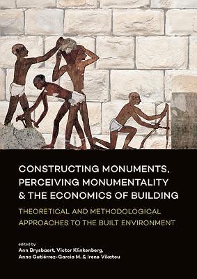 Constructing Monuments, Perceiving Monumentality and the Economics of Building 1